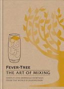 Fever Tree - The Art of Mixing - Simple long drinks & cocktails from the world's leading bars (Fever-Tree Limited)(Pevná vazba)