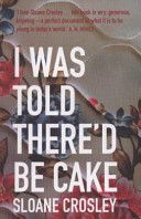 I Was Told There'd be Cake (Crosley Sloane)(Paperback)