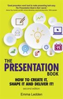 Presentation Book - How to Create it, Shape it and Deliver it! Improve Your Presentation Skills Now (Ledden Emma)(Paperback)