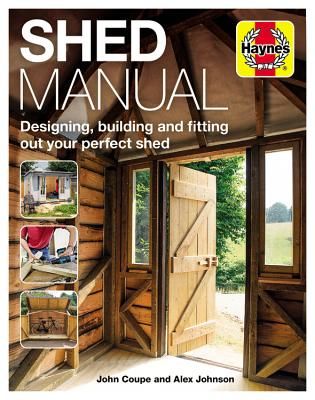 Shed Manual - Designing, building and fitting out your perfect shed (Coupe John)(Pevná vazba)