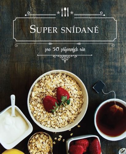 Super snídaně - Pro 50 příjemných rán
					 - neuveden