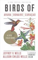 Birds of Aruba, Bonaire, and Curacao: A Site and Field Guide (Wells Jeffrey V.)(Paperback)