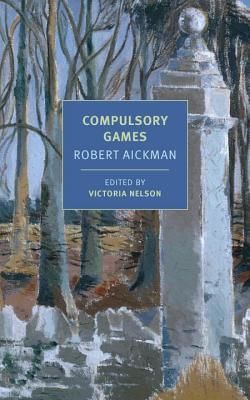 Compulsory Games (Aickman Robert)(Paperback)