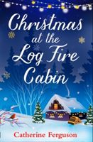 Christmas at the Log Fire Cabin - A Heart-Warming and Feel-Good Read (Ferguson Catherine)(Paperback / softback)