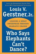 Who Says Elephants Can't Dance - Leading a Great Enterprise through Dramatic Change (Gerstner Louis V. Jr.)(Paperback)