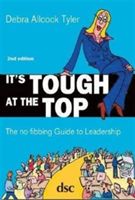 It's Tough at the Top - The No-Fibbing Guide to Leadership (Tyler Debra Allcock)(Paperback)