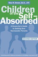 Children of the Self-absorbed - A Grown-up's Guide to Getting Over Narcissistic Parents (Brown Nina W.)(Paperback)