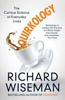 Quirkology - The Curious Science of Everyday Lives (Wiseman Richard)(Paperback)