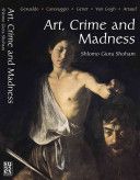 Art, Crime and Madness - Gesualdo, Carravagio, Genet, Van Gogh, Artaud (Shoham Shlomo Giora)(Paperback)