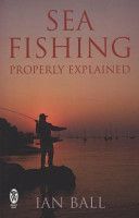 Sea Fishing Properly Explained (Ball Ian)(Paperback)