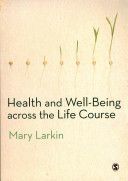 Health and Well-Being Across the Life Course (Larkin Mary)(Paperback)