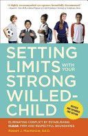 Setting Limits with Your Strong-Willed Child - Eliminating Conflict by Establishing Clear, Firm, and Respectful Boundaries (MacKenzie Robert J.)(Paperback)