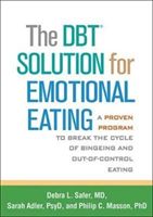 DBT (R) Solution for Emotional Eating - A Proven Program to Break the Cycle of Bingeing and Out-of-Control Eating (Safer Debra L. (Debra L. Safer MD is Associate Professor of Psychiatry and Behavioral Sciences at Stanford University School of Medicine and