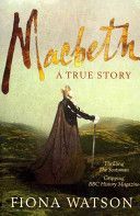 Macbeth - A True Story (Watson Fiona)(Paperback)