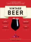 Vintage beer - A taster's guide to brews that improve over time (Dawson Patrick)(Paperback)