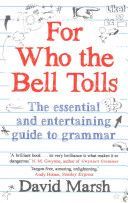 For Who the Bell Tolls - The Essential and Entertaining Guide to Grammar (Marsh David)(Paperback)