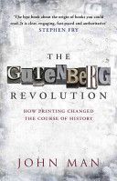 The Gutenberg Revolution: The Story of a Genius and an Invention That Changed the World (Man John)(Paperback)