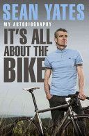 Sean Yates: It's All About the Bike - My Autobiography (Yates Sean)(Paperback)