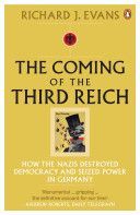 Coming of the Third Reich - How the Nazis Destroyed Democracy and Seized Power in Germany (Evans Richard J.)(Paperback)