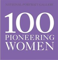 100 Pioneering Women (Gallery National Portrait)(Paperback)