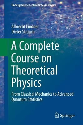Complete Course on Theoretical Physics - From Classical Mechanics to Advanced Quantum Statistics(Paperback)