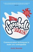 Snowball Effect - Communication Techniques to Make You Unstoppable (Bounds Andy)(Paperback)