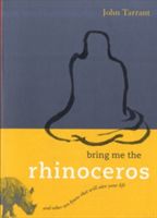 Bring Me the Rhinoceros: And Other Zen Koans That Will Save Your Life (Tarrant John)(Paperback)