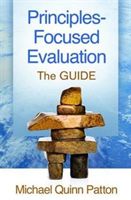 Principles-Focused Evaluation - The GUIDE (Patton Michael Quinn (Utilization-Focused Evaluation Saint Paul USA))(Paperback)