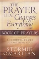 Prayer That Changes Everything - The Hidden Power of Praising God (Omartian Stormie)(Paperback)