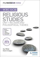 My Revision Notes WJEC GCSE Religious Studies: Unit 1 Religion and Philosophical Themes (White Joy)(Paperback / softback)