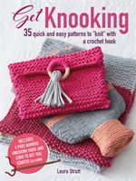 Get Knooking - 35 Quick and Easy Patterns to 