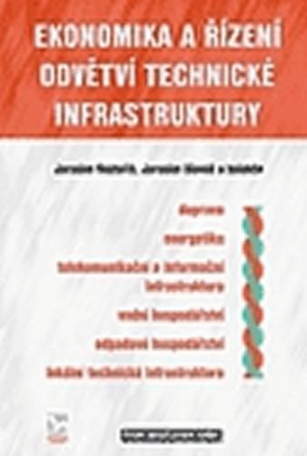 Ekonomika a řízení odvětví technické infrastruktury - Rektořík Jaroslav, Hlaváč Jaroslav a kolektiv