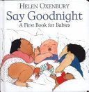 Say Goodnight - A First Book for Babies (Oxenbury Helen)(Board book)