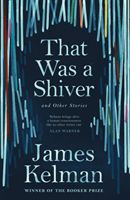 That Was a Shiver, and Other Stories (Kelman James)(Paperback)