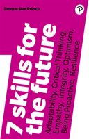 7 Skills for the Future - Adaptability, Critical Thinking, Empathy, Integrity, Optimism, Being Proactive, Resilience (Prince Emma-Sue)(Paperback / softback)