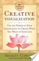 Creative Visualization - Use the Power of Your Imagination to Create What You Want in Life (Gawain Shakti)(Paperback)