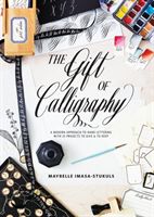Gift of Calligraphy - A Modern Approach to Hand Lettering with 25 Projects to Give & to Keep (Imasa-Stukuls Maybelle)(Pevná vazba)