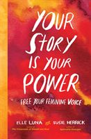Your Story Is Your Power - Use Your Feminine Energy to Ignite Your Future (Luna Elle)(Pevná vazba)