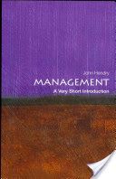 Management: A Very Short Introduction (Hendry John (Fellow of Girton College Cambridge and Emeritus Professor of Management Henley Business School University of Reading))(Paperback)