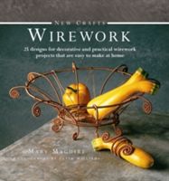 New Crafts: Wirework - 25 Designs for Decorative and Prcatical Wirework Projects That are Easy to Make at Home (Maguire Mary)(Pevná vazba)