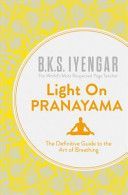 Light on Pranayama - The Definitive Guide to the Art of Breathing (Iyengar B. K. S.)(Paperback)