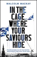 In the Cage Where Your Saviours Hide (MacKay Malcolm)(Paperback / softback)