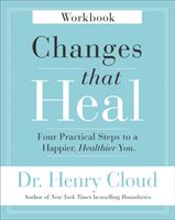 Changes That Heal Workbook - Four Practical Steps to a Happier, Healthier You (Cloud Dr. Henry Ph.D.)(Paperback)