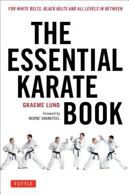 Essential Karate Book - For White Belts, Black Belts and All Levels In Between (Lund Graeme)(Paperback / softback)