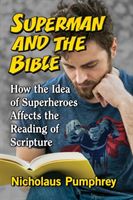 Superman and the Bible - How the Idea of Superheroes Affects the Reading of Scripture (Pumphrey Nicholaus)(Paperback / softback)