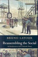 Reassembling the Social - An Introduction to Actor-network-theory (Latour Bruno (Sciences-Po Paris))(Paperback)