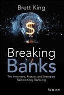 Breaking Banks - The Innovators, Rogues, and Strategists Rebooting Banking (King Brett)(Pevná vazba)