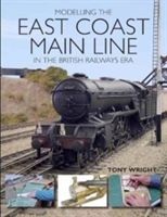 Modelling the East Coast Main Line in the British Railways Era (Wright Tony)(Paperback)
