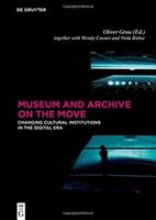Museum and Archive on the Move - Changing Cultural Institutions in the Digital Era(Pevná vazba)