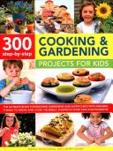 300 Step-by-Step Cooking & Gardening Projects for Kids - The Ultimate Book for Budding Gardeners and Super Chefs with Amazing Things to Grow and Cook Yourself, Shown in Over 2300 Photographs (McDougall Nancy)(Paperback)